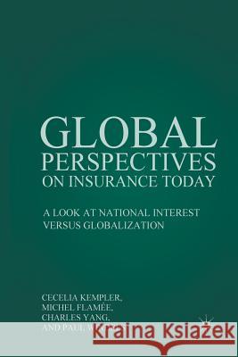 Global Perspectives on Insurance Today: A Look at National Interest Versus Globalization Kempler, C. 9781349289387 Palgrave MacMillan
