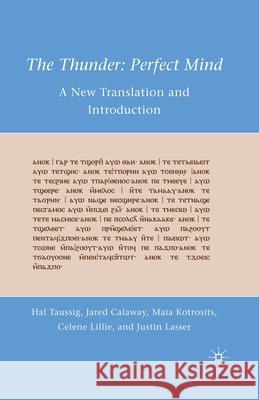 The Thunder: Perfect Mind: A New Translation and Introduction Hal Taussig Jared Calaway Maia Kotrosits 9781349290062 Palgrave MacMillan