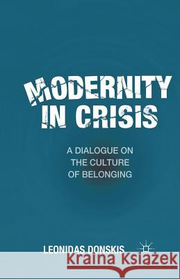 Modernity in Crisis: A Dialogue on the Culture of Belonging Donskis, L. 9781349291588 Palgrave MacMillan