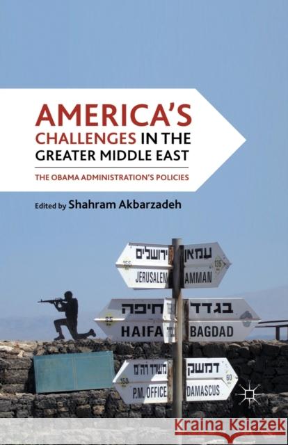 America's Challenges in the Greater Middle East: The Obama Administration's Policies Shahram Akbarzadeh S. Akbarzadeh 9781349294695