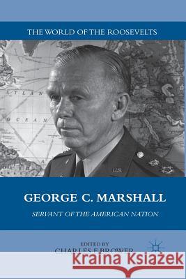 George C. Marshall: Servant of the American Nation Brower, C. 9781349296163 Palgrave MacMillan