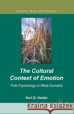 The Cultural Context of Emotion: Folk Psychology in West Sumatra Karl G. Heider K. Heider 9781349296590 Palgrave MacMillan