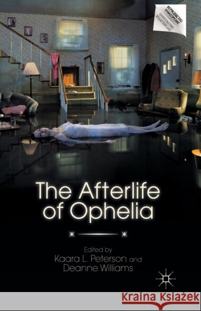 The Afterlife of Ophelia Kaara L., Dr Peterson Deanne Williams K. Peterson 9781349297603