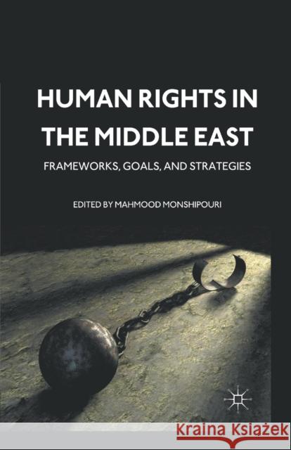 Human Rights in the Middle East: Frameworks, Goals, and Strategies Mahmood Monshipouri M. Monshipouri 9781349298822
