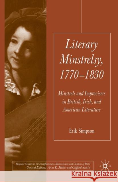 Literary Minstrelsy, 1770-1830: Minstrels and Improvisers in British, Irish, and American Literature Simpson, E. 9781349299232 Palgrave Macmillan