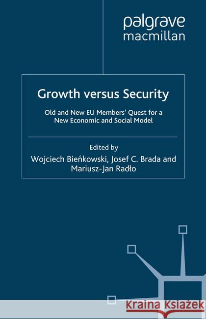 Growth Versus Security: Old and New Eu Members Quest for a New Economic and Social Model Bienkowski, W. 9781349299256 Palgrave Macmillan