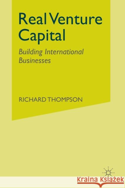 Real Venture Capital: Building International Businesses Thompson, R. 9781349300358 Palgrave Macmillan