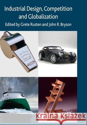 Industrial Design, Competition and Globalization G. Rusten J. Bryson  9781349301324 Palgrave Macmillan