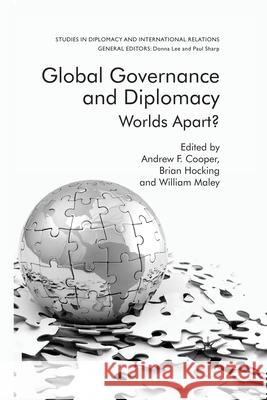 Global Governance and Diplomacy: Worlds Apart? Cooper, A. 9781349303168 Palgrave Macmillan