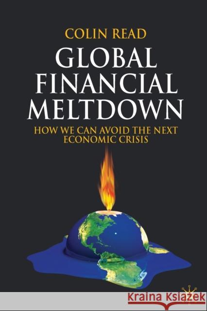 Global Financial Meltdown: How We Can Avoid the Next Economic Crisis Read, C. 9781349307708 Palgrave Macmillan