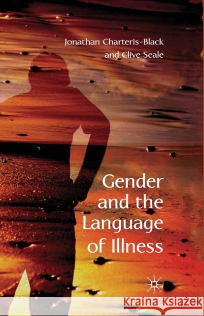 Gender and the Language of Illness Jonathan Charteris-Black Clive Seale J. Charteris-Black 9781349307906 Palgrave MacMillan