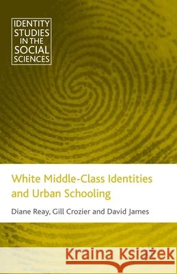 White Middle-Class Identities and Urban Schooling D. James D. Reay G. Crozier 9781349308903 Palgrave Macmillan
