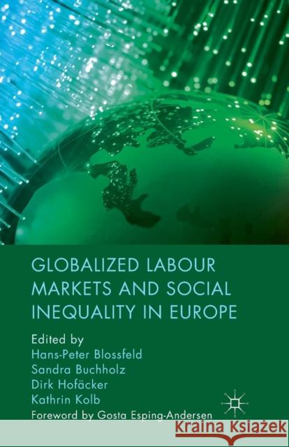 Globalized Labour Markets and Social Inequality in Europe H. Blossfeld S. Buchholz D. Hofacker 9781349317684 Palgrave Macmillan