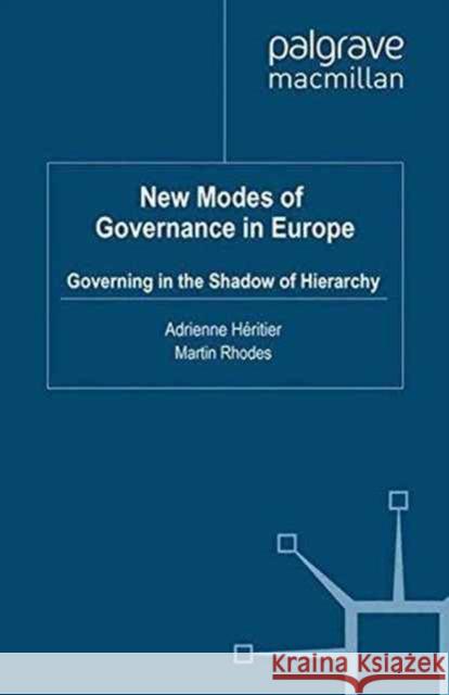 New Modes of Governance in Europe: Governing in the Shadow of Hierarchy Héritier, A. 9781349318339 Palgrave Macmillan