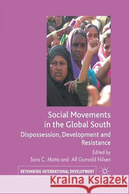 Social Movements in the Global South: Dispossession, Development and Resistance Motta, S. 9781349318438 Palgrave Macmillan