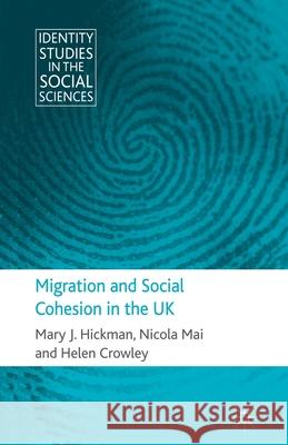 Migration and Social Cohesion in the UK H. Crowley M. Hickman N. Mai 9781349318476 Palgrave Macmillan