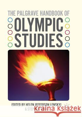 The Palgrave Handbook of Olympic Studies H. Lenskyj S. Wagg  9781349319657 Palgrave Macmillan