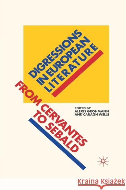 Digressions in European Literature: From Cervantes to Sebald Grohmann, A. 9781349320295 Palgrave Macmillan