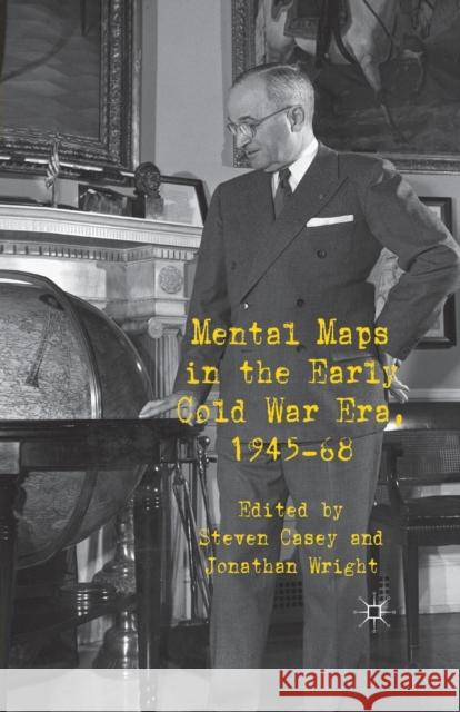 Mental Maps in the Early Cold War Era, 1945-68 S. Casey J. Wright  9781349320684 Palgrave Macmillan