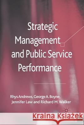 Strategic Management and Public Service Performance R. Andrews G. Boyne J. Law 9781349322053 Palgrave Macmillan