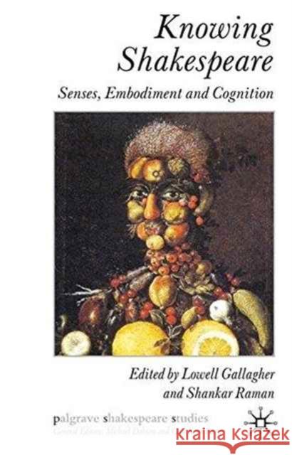 Knowing Shakespeare: Senses, Embodiment and Cognition Gallagher, L. 9781349324934 Palgrave Macmillan