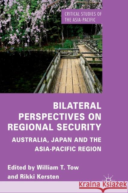 Bilateral Perspectives on Regional Security: Australia, Japan and the Asia-Pacific Region Tow, W. 9781349326761 Palgrave Macmillan