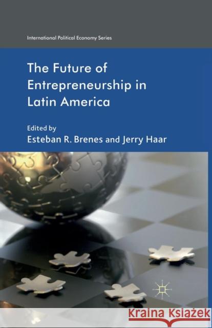 The Future of Entrepreneurship in Latin America E. Brenes J. Haar  9781349326907 Palgrave Macmillan