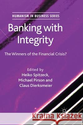Banking with Integrity: The Winners of the Financial Crisis? Spitzeck, H. 9781349331147 Palgrave Macmillan