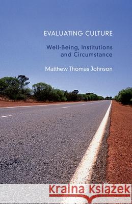Evaluating Culture: Well-Being, Institutions and Circumstance Johnson, M. 9781349333769 Palgrave Macmillan
