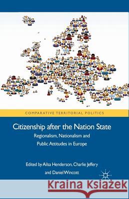 Citizenship After the Nation State: Regionalism, Nationalism and Public Attitudes in Europe Henderson, A. 9781349333783 Palgrave Macmillan
