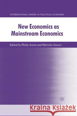 New Economics as Mainstream Economics P. Arestis M. Sawyer  9781349335022 Palgrave Macmillan