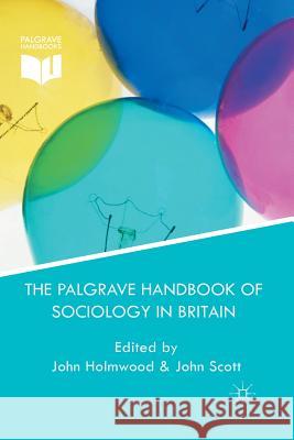 The Palgrave Handbook of Sociology in Britain J. Holmwood J. Scott  9781349335480 Palgrave Macmillan