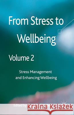 From Stress to Wellbeing, Volume 2: Stress Management and Enhancing Wellbeing Cooper, C. 9781349336326 Palgrave Macmillan
