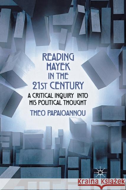 Reading Hayek in the 21st Century: A Critical Inquiry Into His Political Thought Papaioannou, T. 9781349337231 Palgrave Macmillan