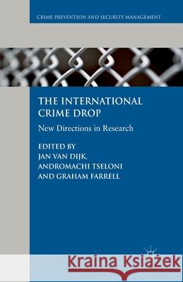 The International Crime Drop: New Directions in Research Van Dijk, Jan 9781349337682 Palgrave Macmillan