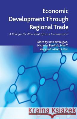 Economic Development Through Regional Trade: A Role for the New East African Community? Kimbugwe, K. 9781349339549 Palgrave Macmillan