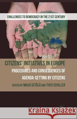 Citizens' Initiatives in Europe: Procedures and Consequences of Agenda-Setting by Citizens Setala, M. 9781349340149 Palgrave Macmillan