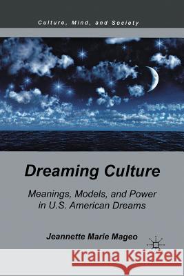 Dreaming Culture: Meanings, Models, and Power in U.S. American Dreams Mageo, J. 9781349340873 Palgrave MacMillan