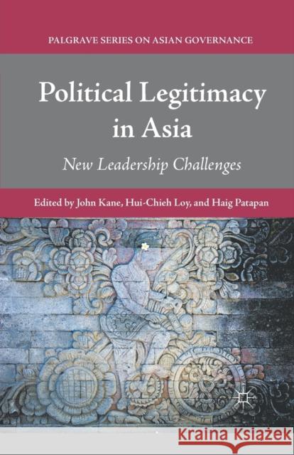 Political Legitimacy in Asia: New Leadership Challenges Kane, J. 9781349341023 Palgrave MacMillan