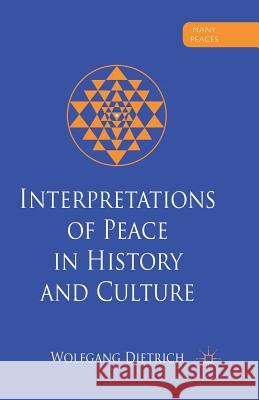 Interpretations of Peace in History and Culture W. Dietrich   9781349347940 Palgrave Macmillan