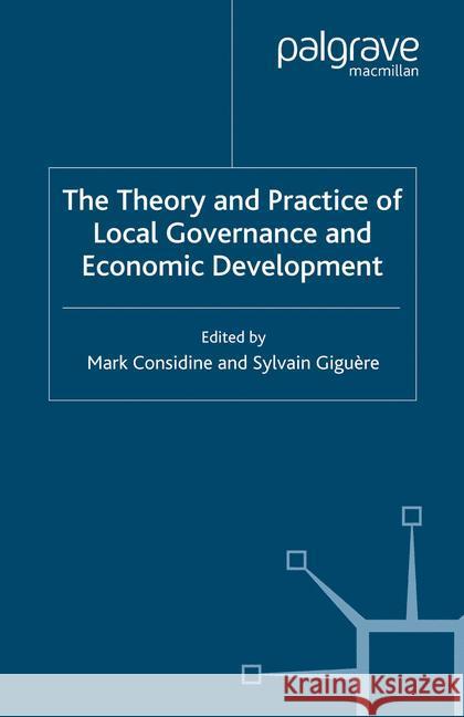 The Theory and Practice of Local Governance and Economic Development M. Considine S. Giguere  9781349352791 Palgrave Macmillan