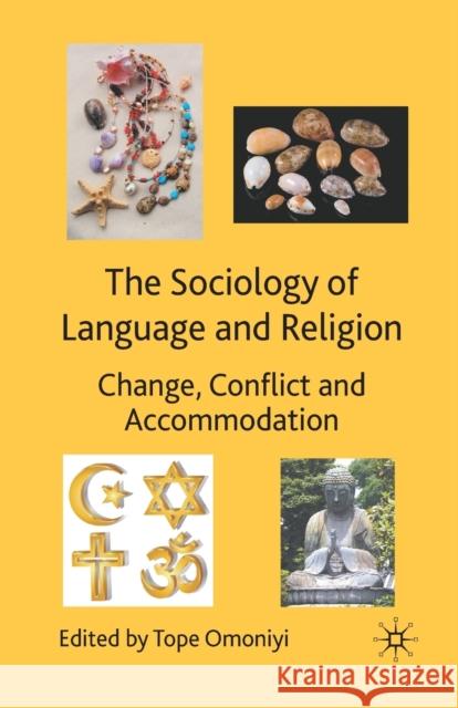 The Sociology of Language and Religion: Change, Conflict and Accommodation Omoniyi, Tope 9781349354764 Palgrave Macmillan