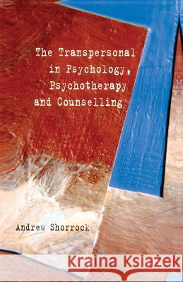 The Transpersonal in Psychology, Psychotherapy and Counselling Andrew Shorrock   9781349355471
