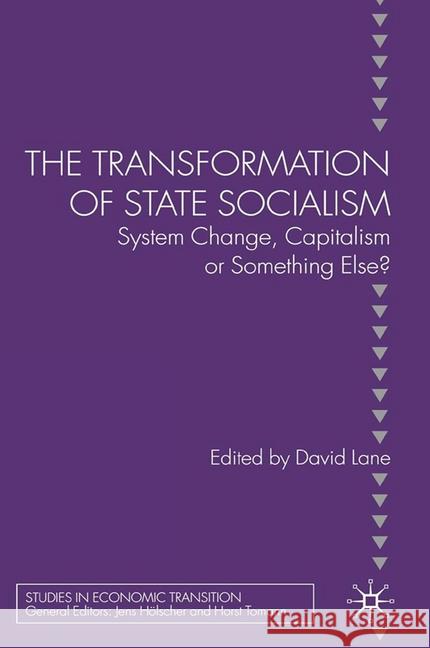 The Transformation of State Socialism: System Change, Capitalism, or Something Else? Lane, D. 9781349355921 Palgrave Macmillan