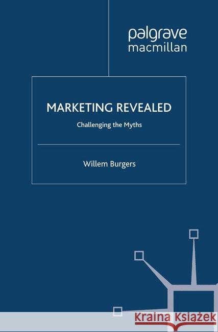 Marketing Revealed: Challenging the Myths Burgers, W. 9781349358915 Palgrave Macmillan