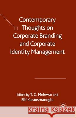 Contemporary Thoughts on Corporate Branding and Corporate Identity Management T. Melewar E. Karaosmanoglu Elif Karaosmano?lu 9781349360628 Palgrave Macmillan