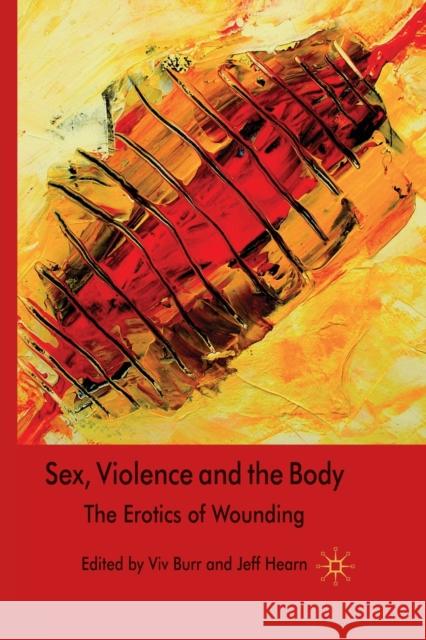 Sex, Violence and the Body: The Erotics of Wounding Burr, V. 9781349361823 Palgrave Macmillan
