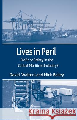 Lives in Peril: Profit or Safety in the Global Maritime Industry? Walters, D. 9781349364831 Palgrave Macmillan