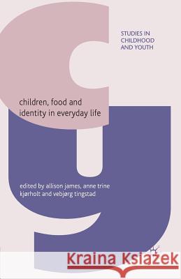 Children, Food and Identity in Everyday Life A. James A. Kjorholt V. Tingstad 9781349365968 Palgrave MacMillan