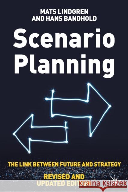Scenario Planning - Revised and Updated: The Link Between Future and Strategy Lindgren, Mats 9781349367825 Palgrave Macmillan